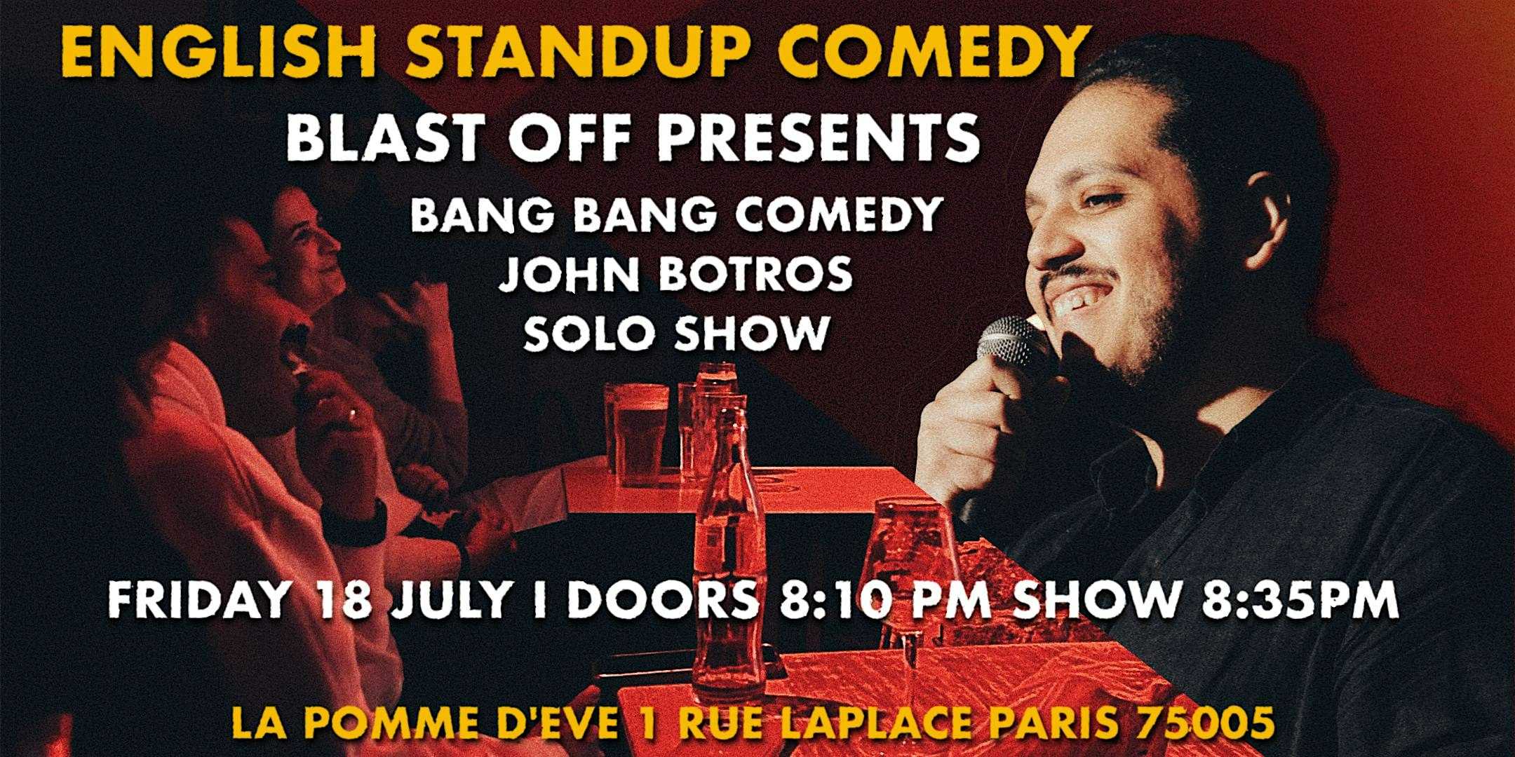 ENGLISH STANDUP COMEDY- BLAST OFF PRESENTS JOHN BOTROS' BANG-BANG COMEDY